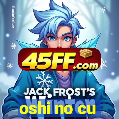 oshi no cu